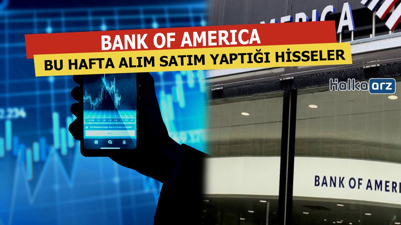 Bank Of America'nın Bu Hafta Alım Yaptığı Hisseler