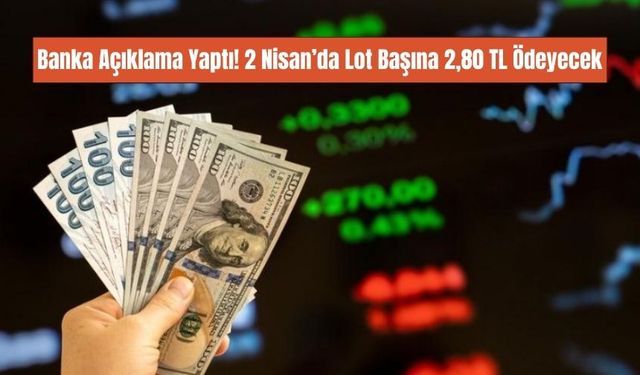 Türkiye'nin Rekorlar Kıran Bankası 2 Nisan'da Pay Başı 2,80 TL Temettü Ödeyecek