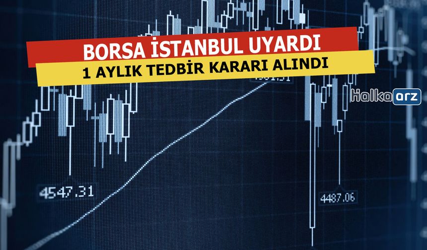 Borsa İstanbul'dan 1 Aylık Tedbir Kararı